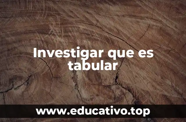 Investigar que es tabular