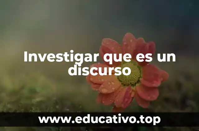 Investigar que es un discurso