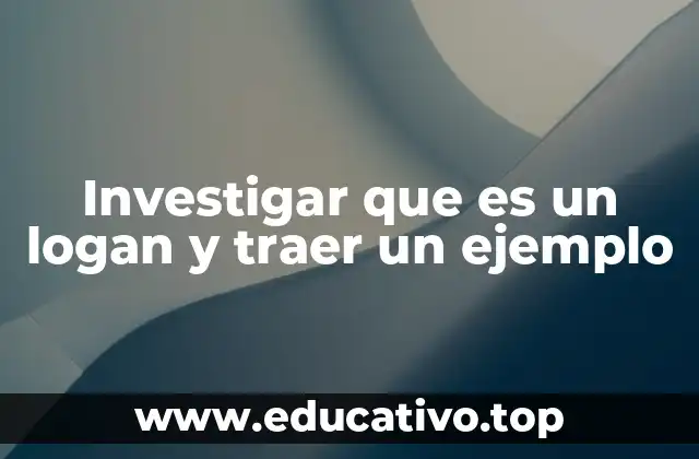 Investigar que es un logan y traer un ejemplo