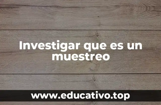 La importancia del muestreo en la investigación