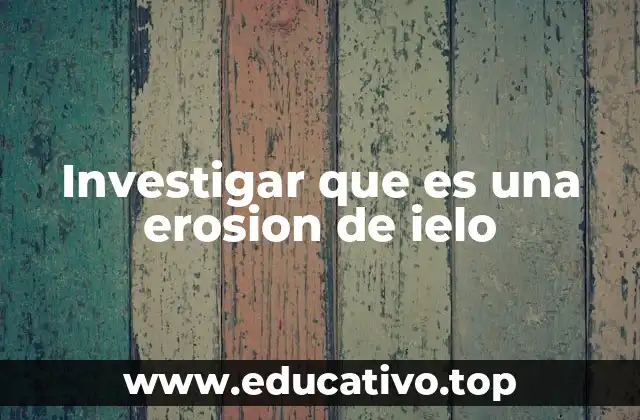 Investigar que es una erosion de ielo