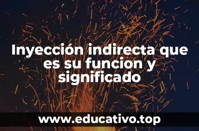 Inyección indirecta que es su funcion y significado