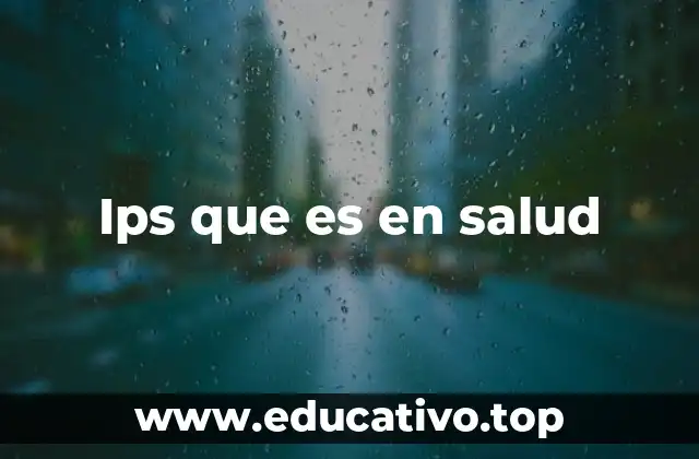 Ips que es en salud