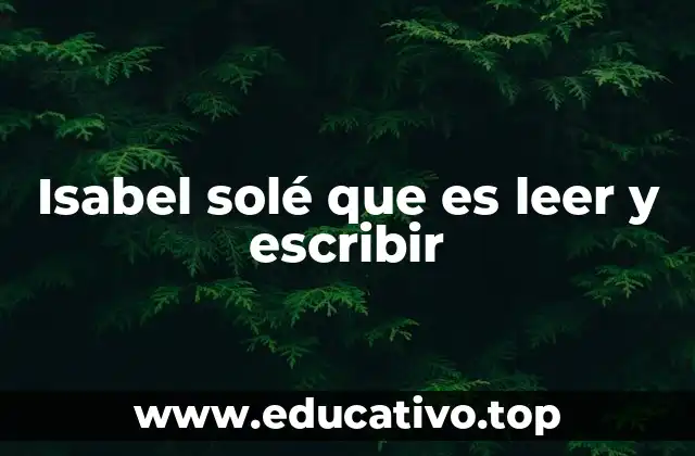 Isabel solé que es leer y escribir