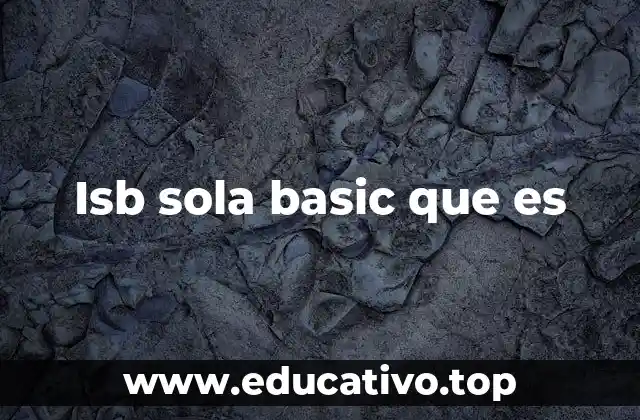 Isb sola basic que es