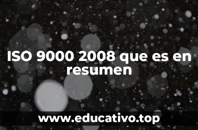ISO 9000 2008 que es en resumen
