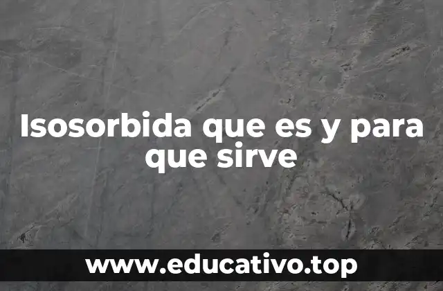 Isosorbida que es y para que sirve