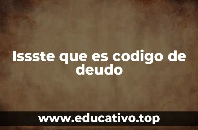 Issste que es codigo de deudo