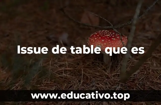 Issue de table que es