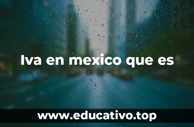 Iva en mexico que es