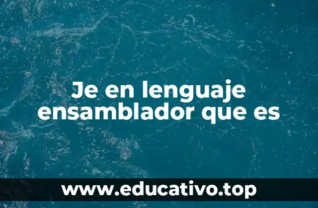 Je en lenguaje ensamblador que es