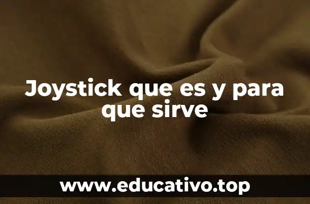 Joystick que es y para que sirve