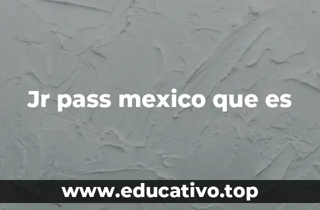 Jr pass mexico que es