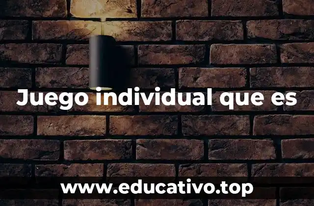 Juego individual que es