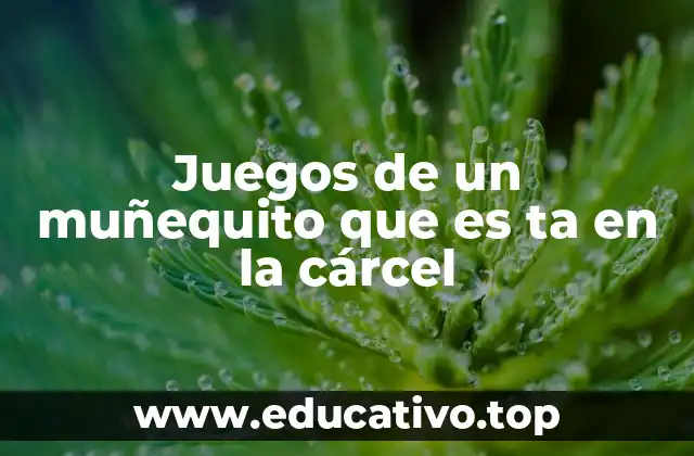 Juegos de un muñequito que es ta en la cárcel