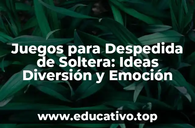 Juegos para Despedida de Soltera: Ideas Diversión y Emoción
