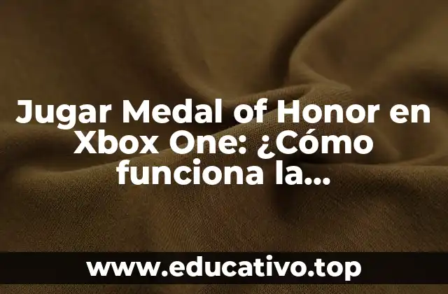 Jugar Medal of Honor en Xbox One: ¿Cómo funciona la retrocompatibilidad?