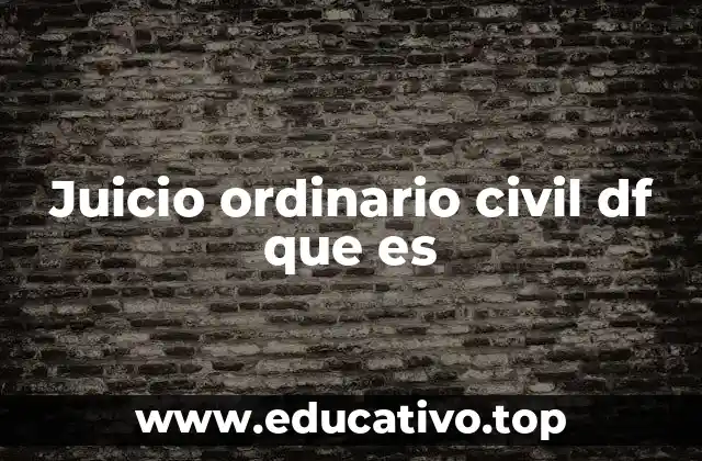 Juicio ordinario civil df que es