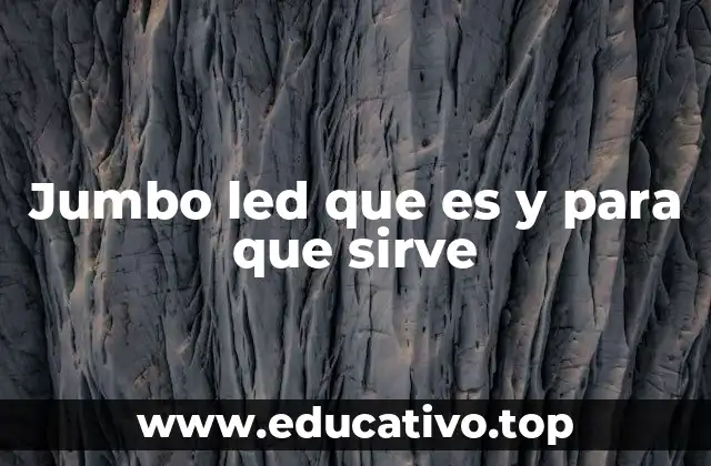 Jumbo led que es y para que sirve
