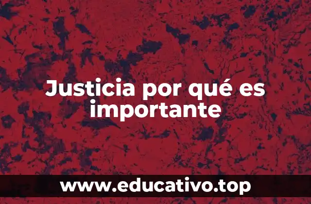 Justicia por qué es importante