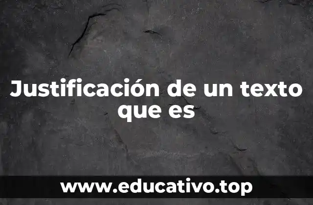 Justificación de un texto que es
