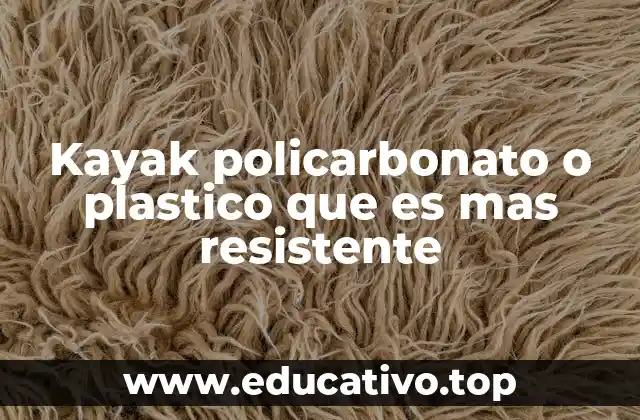 Kayak policarbonato o plastico que es mas resistente