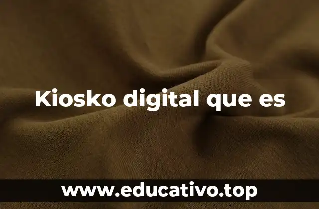 Kiosko digital que es