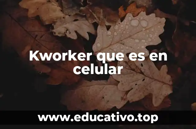 Kworker que es en celular