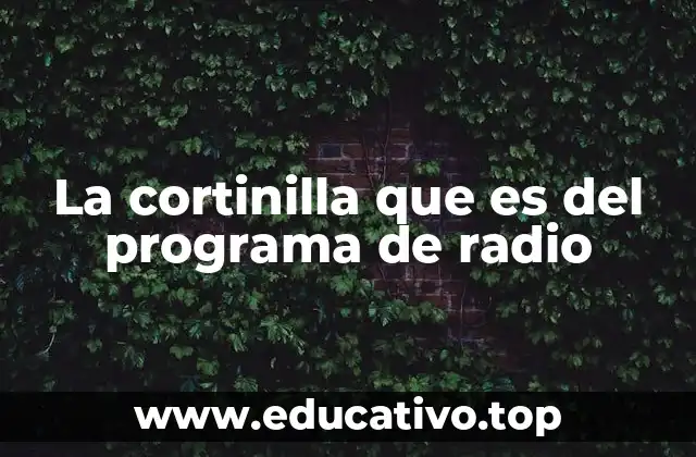 La cortinilla que es del programa de radio