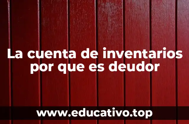 El rol de los inventarios en la estructura contable de una empresa