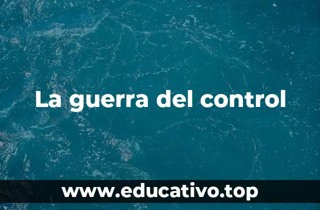 La guerra del control