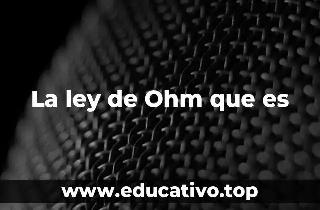 La ley de Ohm que es