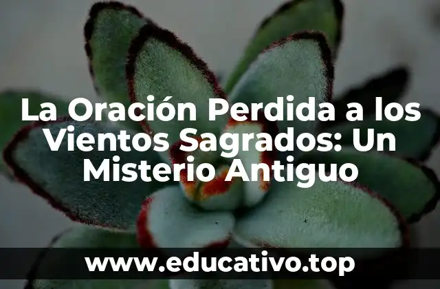 La Oración Perdida a los Vientos Sagrados: Un Misterio Antiguo