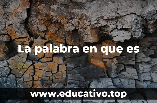 La palabra en que es