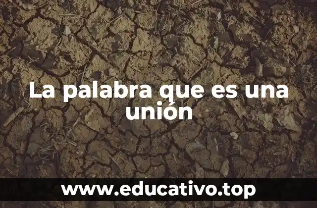 La palabra que es una unión