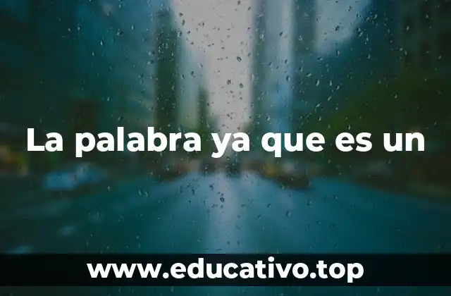 La palabra ya que es un