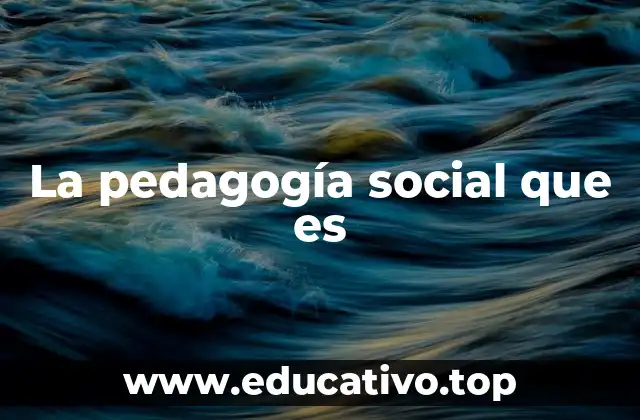 La pedagogía social que es