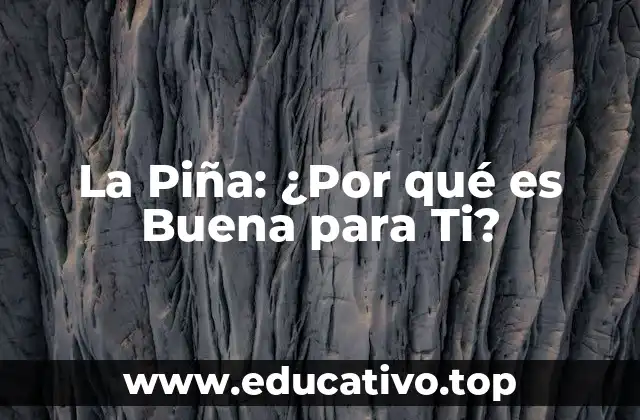 La Piña: ¿Por qué es Buena para Ti?