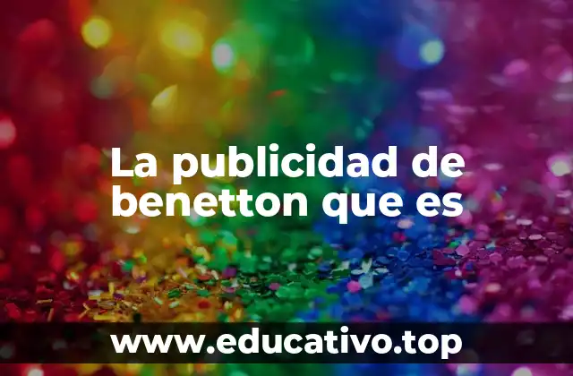 La publicidad de benetton que es
