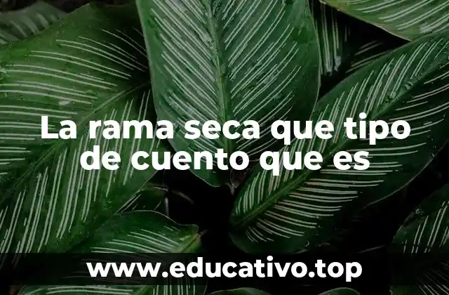 La rama seca que tipo de cuento que es