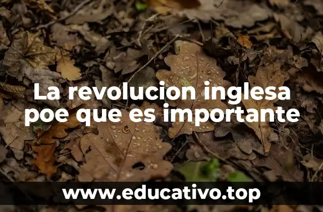 La revolucion inglesa poe que es importante