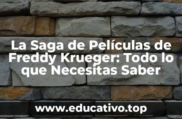 La Saga de Películas de Freddy Krueger: Todo lo que Necesitas Saber