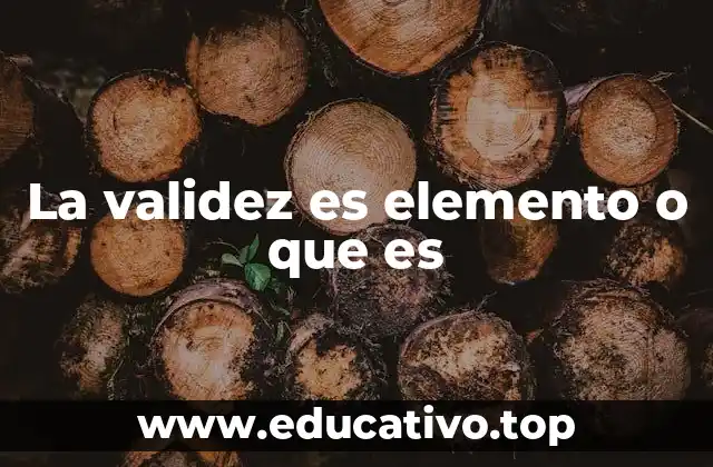 La validez es elemento o que es
