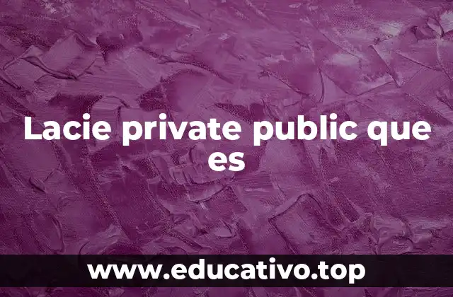 Lacie private public que es