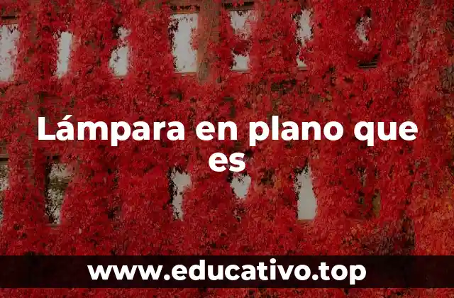 Lámpara en plano que es