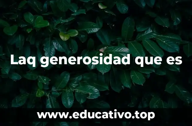 Laq generosidad que es