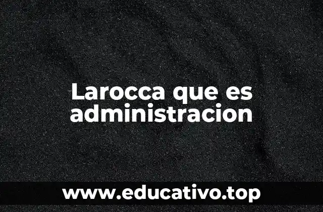Larocca que es administracion