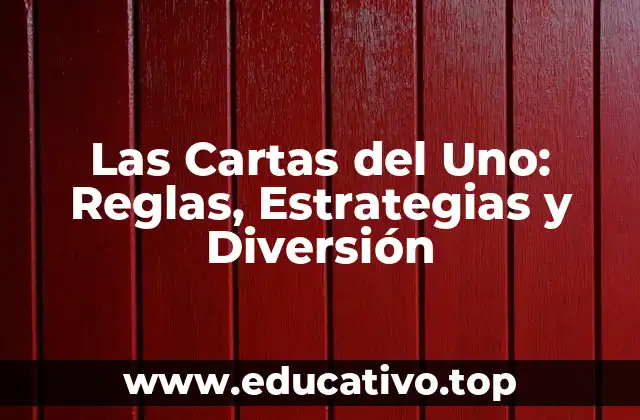 Las Cartas del Uno: Reglas, Estrategias y Diversión