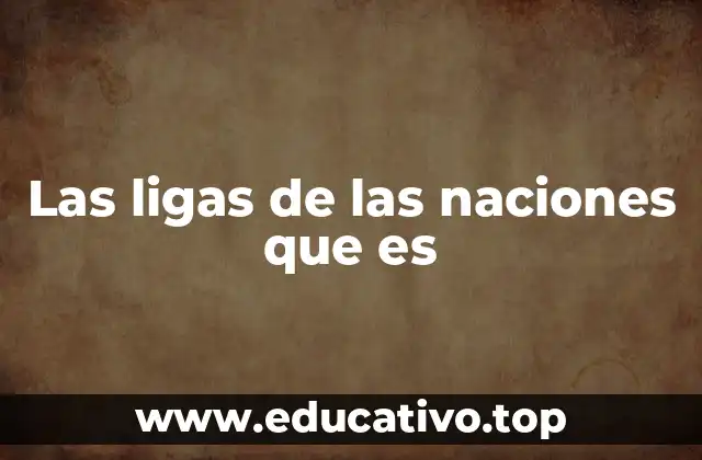 Las ligas de las naciones que es