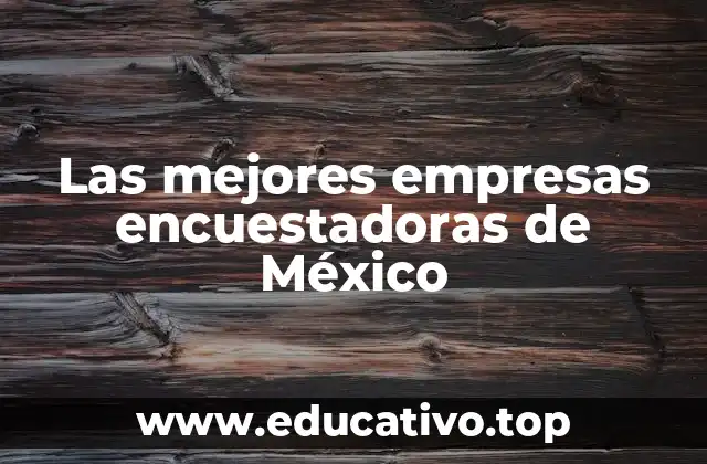 Las mejores empresas encuestadoras de México